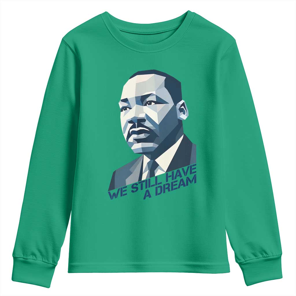 Martin Luther King Jr Youth Sweatshirt We Still Have A Dream - Wonder Print Shop