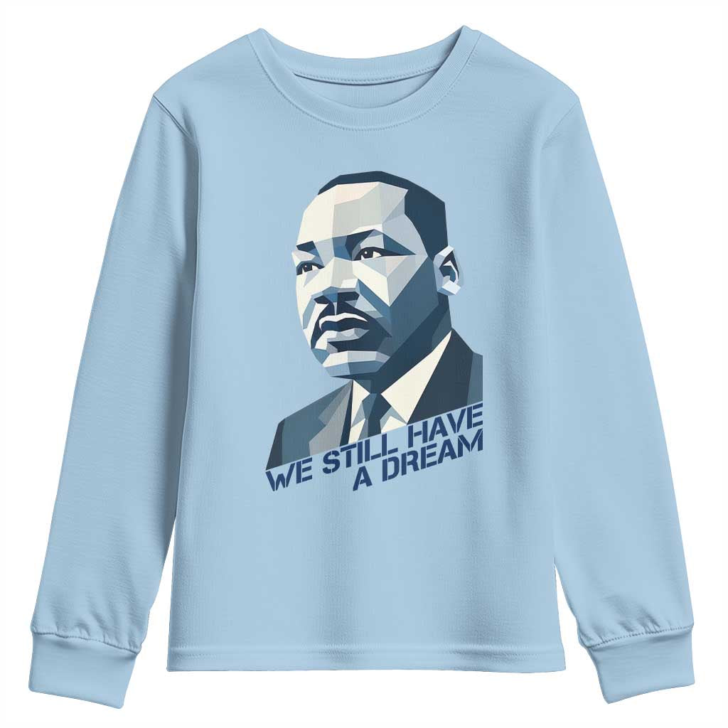 Martin Luther King Jr Youth Sweatshirt We Still Have A Dream - Wonder Print Shop
