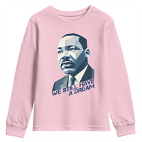 Martin Luther King Jr Youth Sweatshirt We Still Have A Dream - Wonder Print Shop