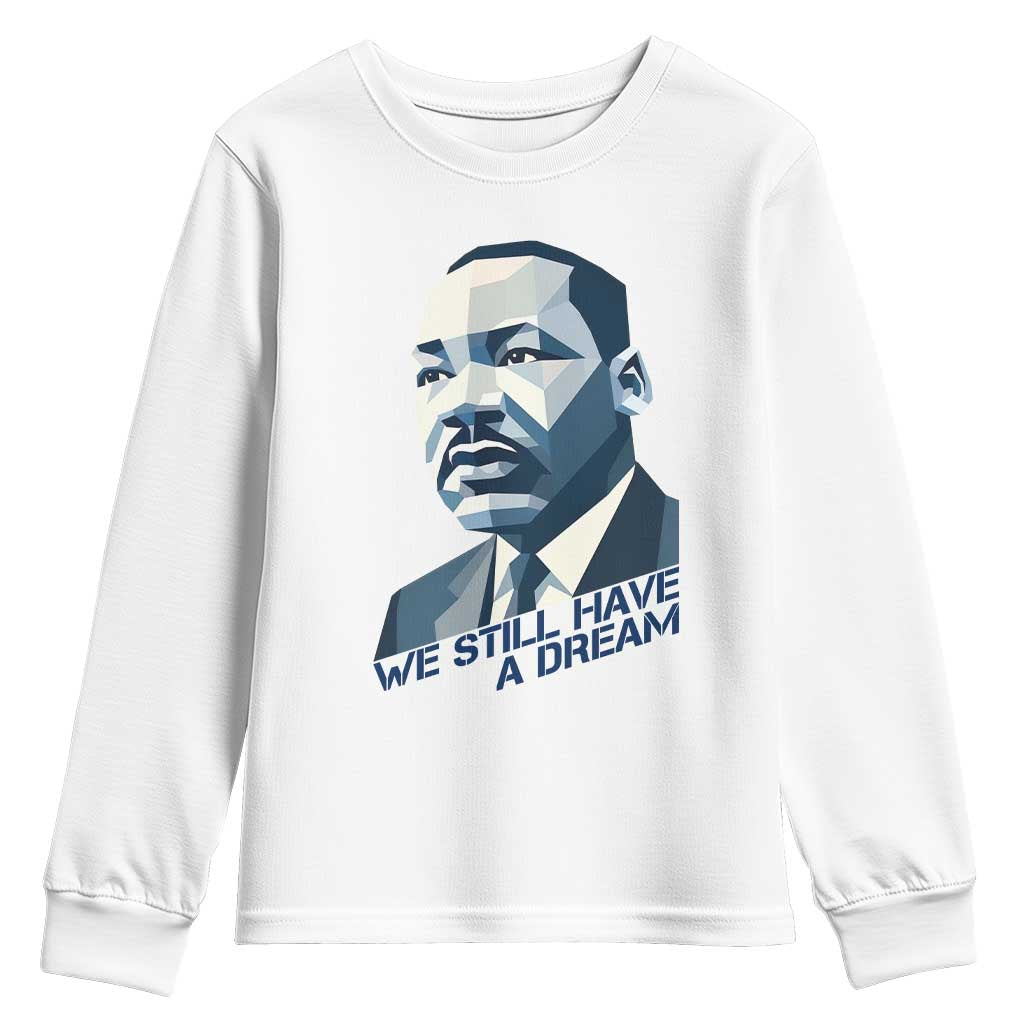 Martin Luther King Jr Youth Sweatshirt We Still Have A Dream - Wonder Print Shop
