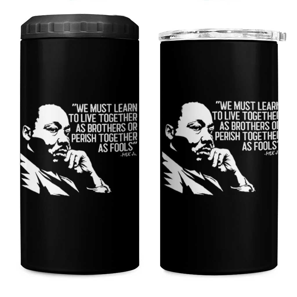 Martin Luther King Jr 4 in 1 Can Cooler Tumbler We Must Learn to Live Together as Brothers MLK Quote - Wonder Print Shop