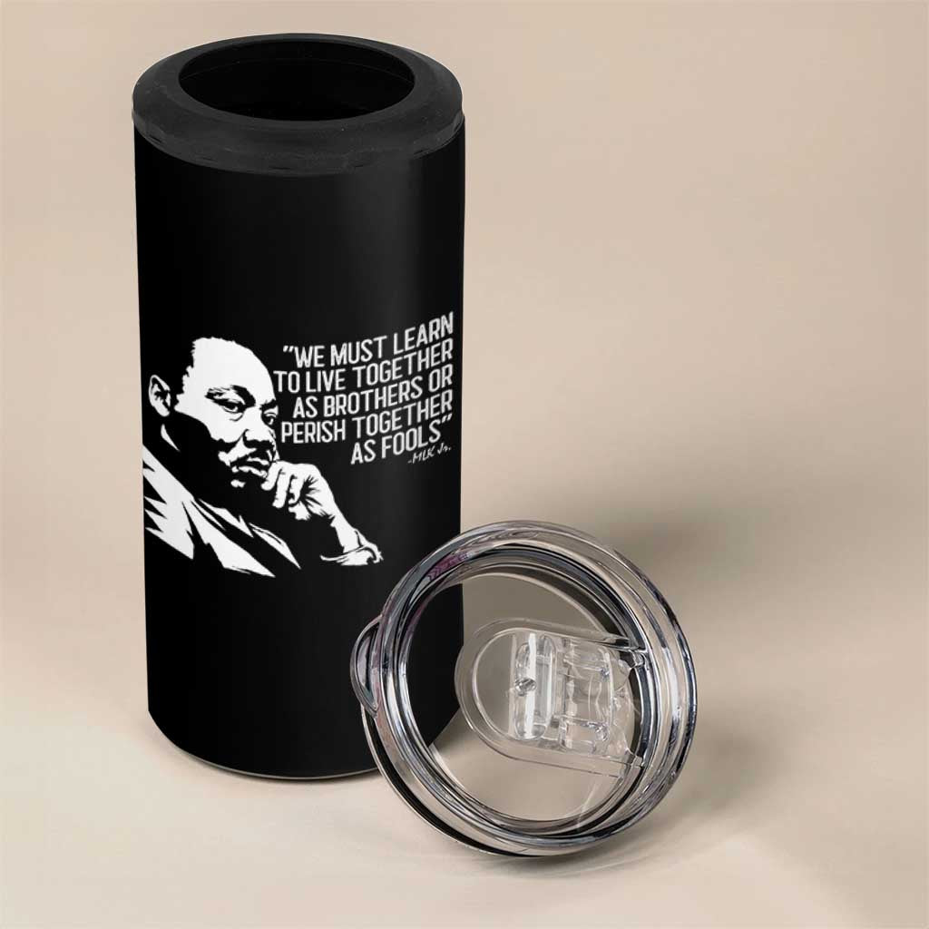 Martin Luther King Jr 4 in 1 Can Cooler Tumbler We Must Learn to Live Together as Brothers MLK Quote - Wonder Print Shop