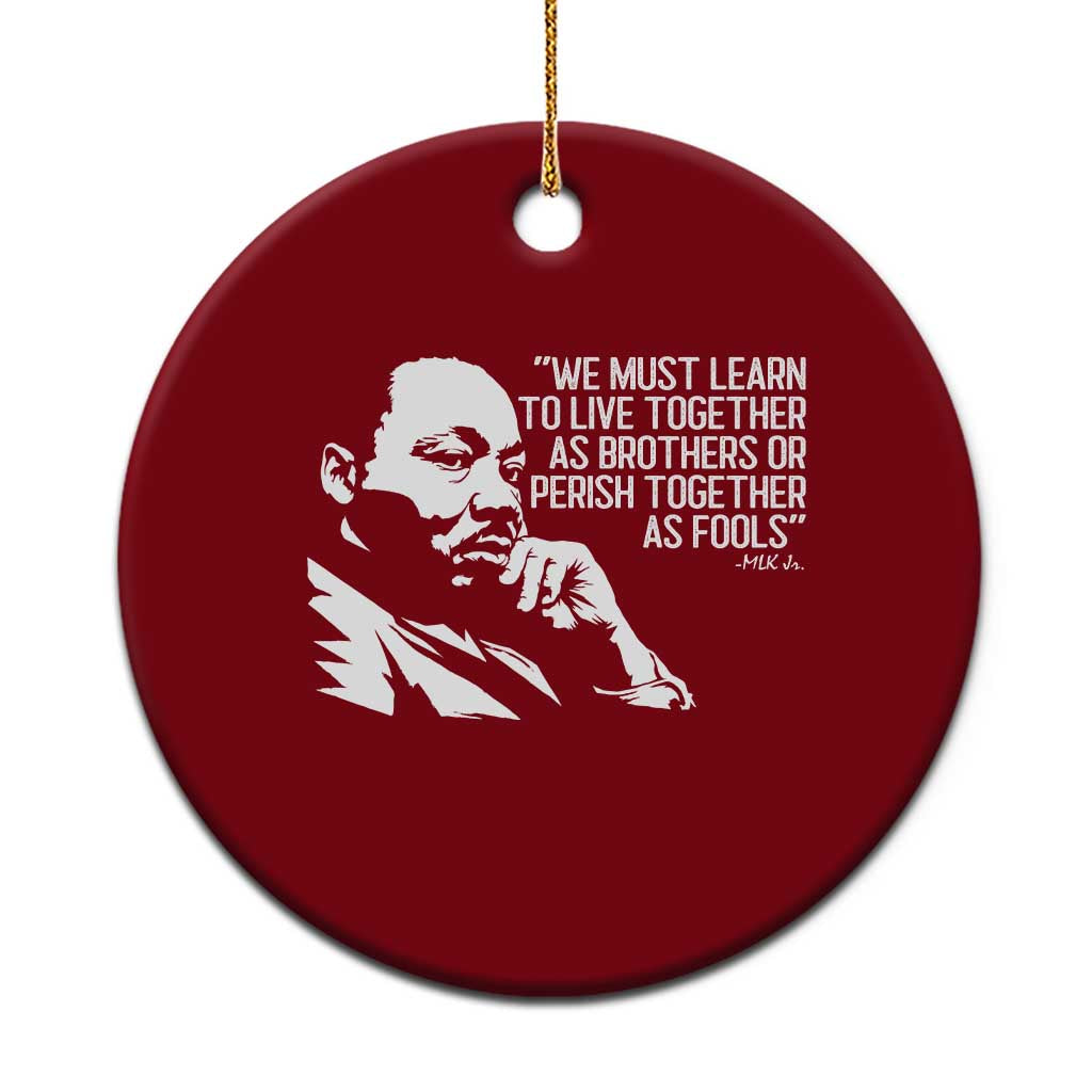 Martin Luther King Jr Ceramic Ornament We Must Learn to Live Together as Brothers MLK Quote - Wonder Print Shop