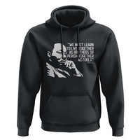 Martin Luther King Jr Hoodie We Must Learn to Live Together as Brothers MLK Quote - Wonder Print Shop