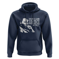 Martin Luther King Jr Hoodie We Must Learn to Live Together as Brothers MLK Quote - Wonder Print Shop