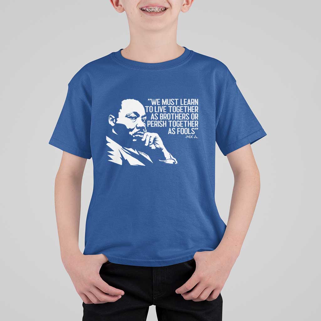 Martin Luther King Jr T Shirt For Kid We Must Learn to Live Together as Brothers MLK Quote - Wonder Print Shop