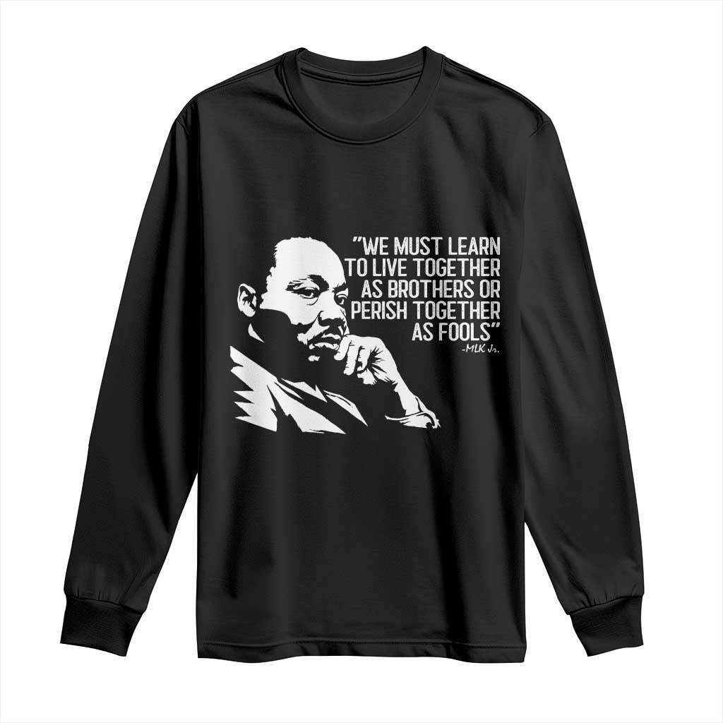 Martin Luther King Jr Long Sleeve Shirt We Must Learn to Live Together as Brothers MLK Quote - Wonder Print Shop