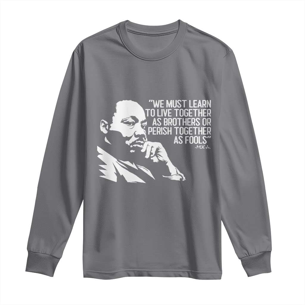 Martin Luther King Jr Long Sleeve Shirt We Must Learn to Live Together as Brothers MLK Quote - Wonder Print Shop