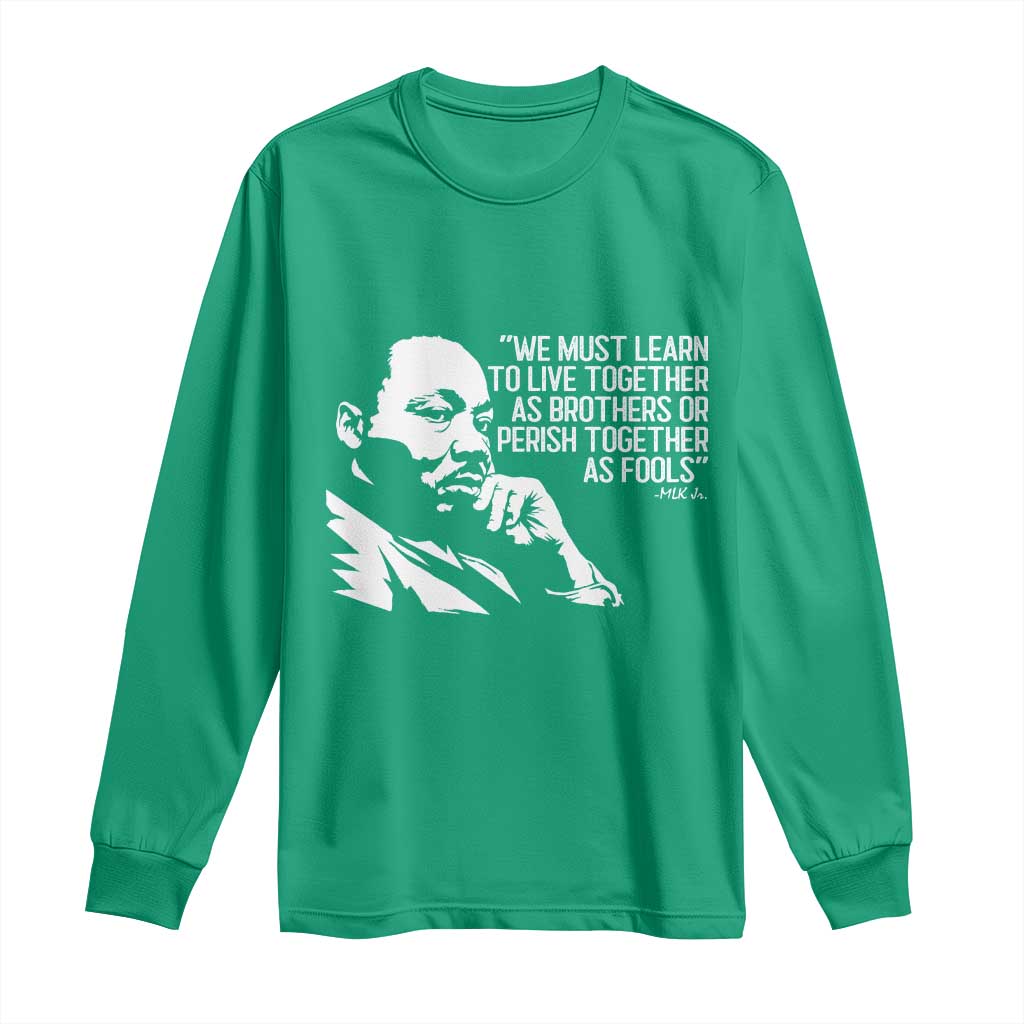 Martin Luther King Jr Long Sleeve Shirt We Must Learn to Live Together as Brothers MLK Quote - Wonder Print Shop