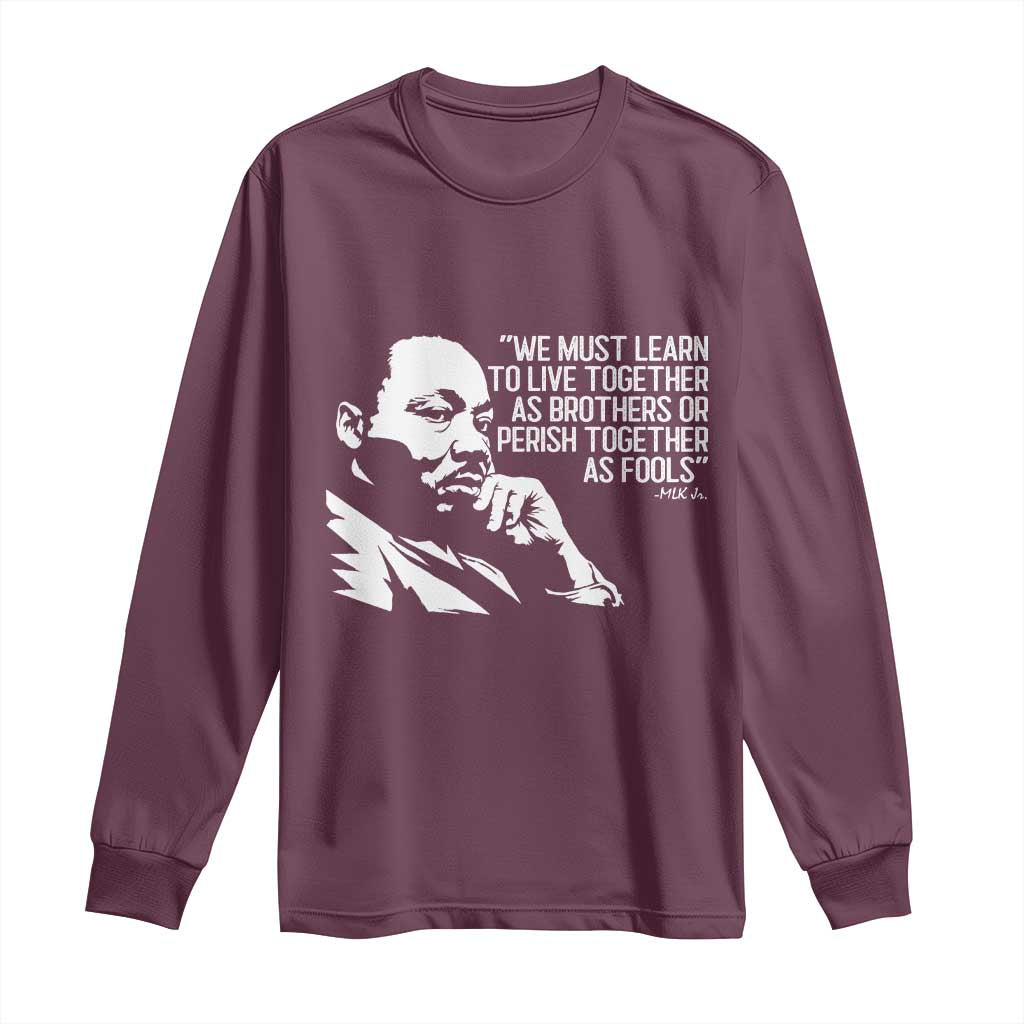 Martin Luther King Jr Long Sleeve Shirt We Must Learn to Live Together as Brothers MLK Quote - Wonder Print Shop