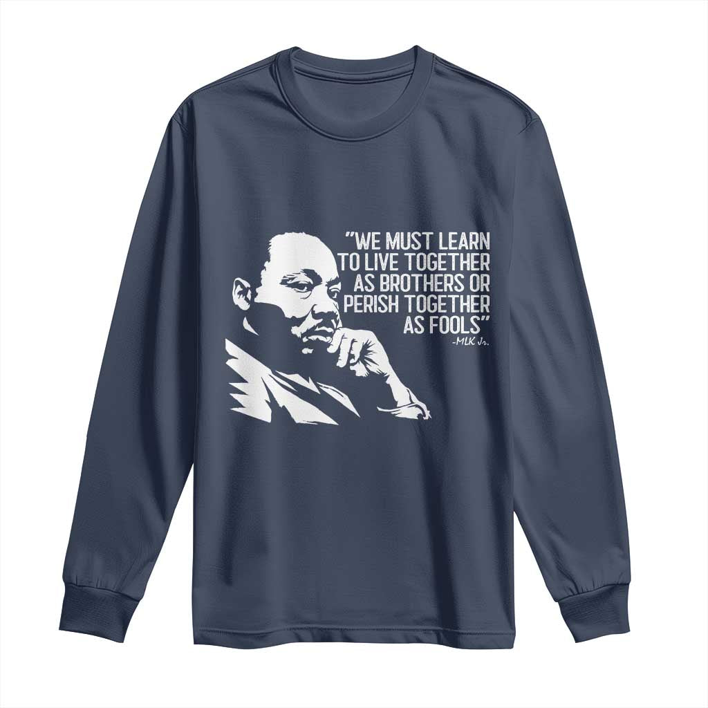 Martin Luther King Jr Long Sleeve Shirt We Must Learn to Live Together as Brothers MLK Quote - Wonder Print Shop