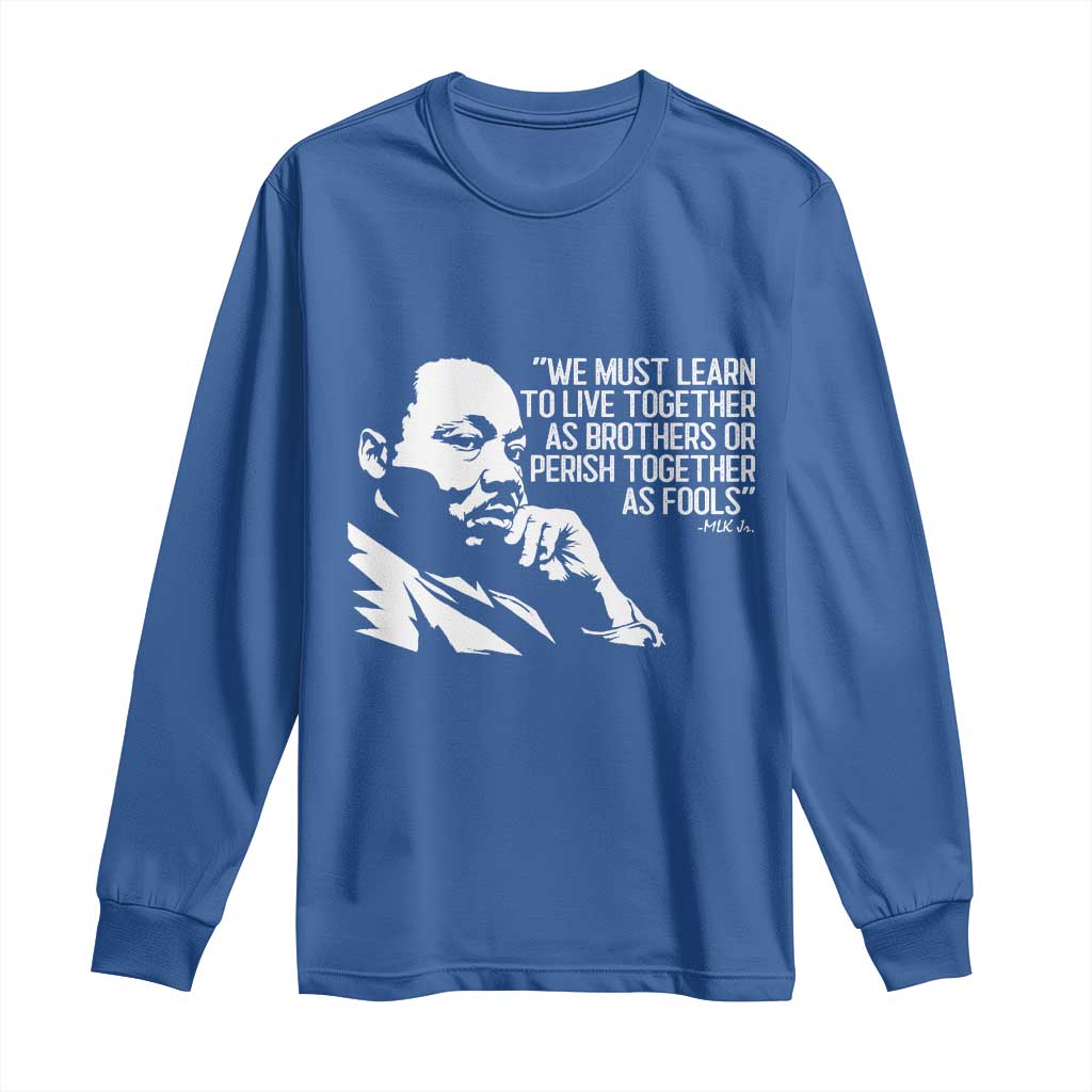 Martin Luther King Jr Long Sleeve Shirt We Must Learn to Live Together as Brothers MLK Quote - Wonder Print Shop
