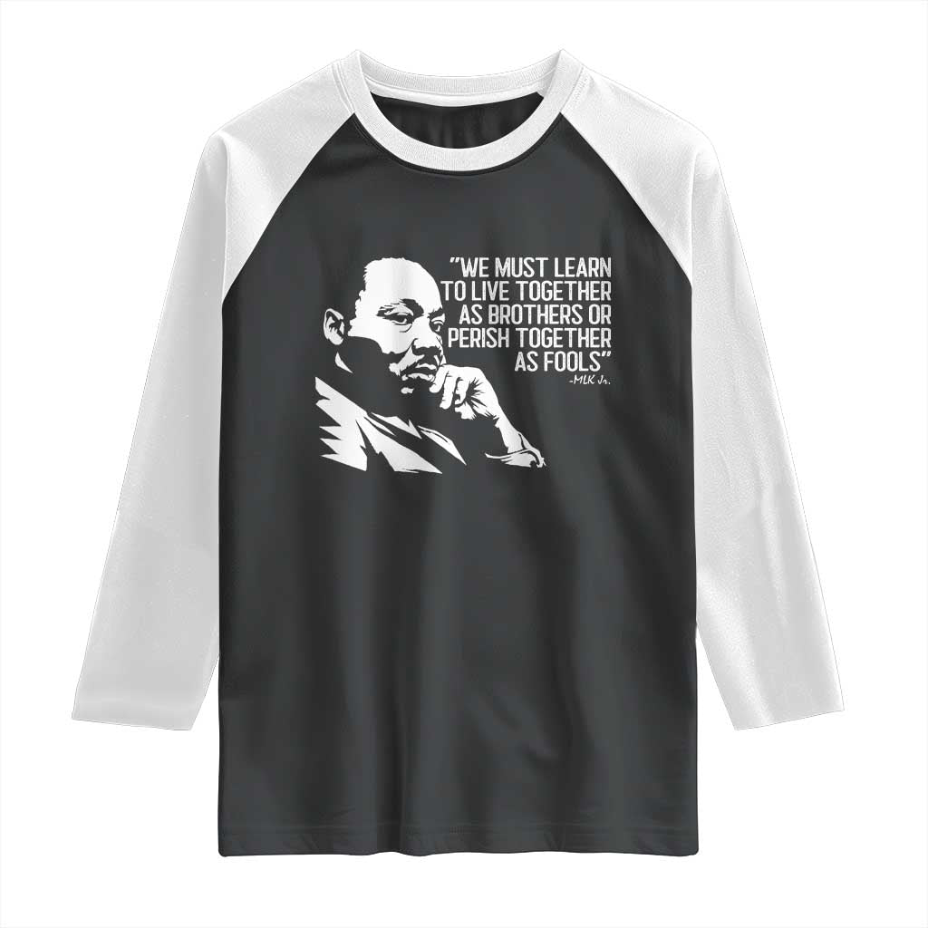 Martin Luther King Jr Raglan Shirt We Must Learn to Live Together as Brothers MLK Quote - Wonder Print Shop