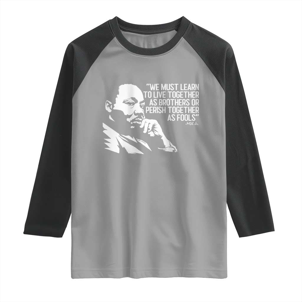 Martin Luther King Jr Raglan Shirt We Must Learn to Live Together as Brothers MLK Quote - Wonder Print Shop