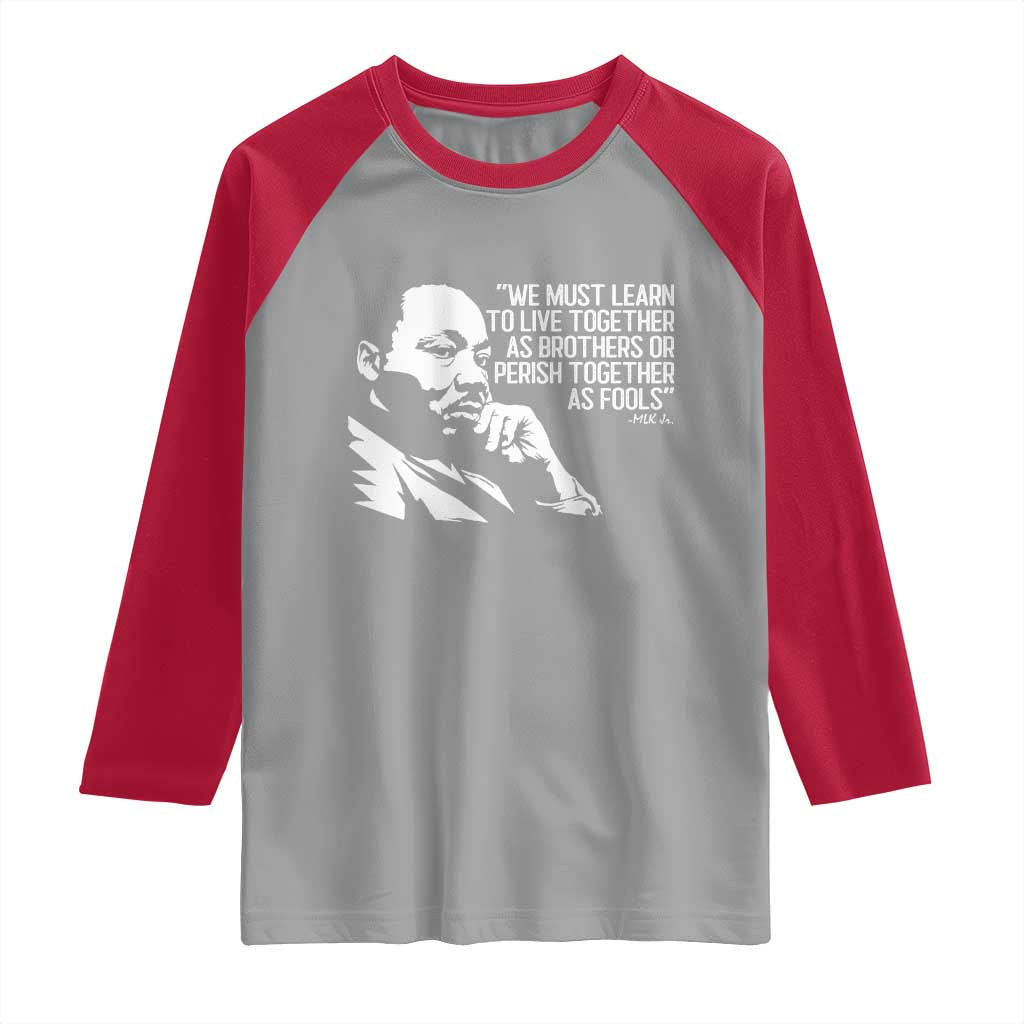 Martin Luther King Jr Raglan Shirt We Must Learn to Live Together as Brothers MLK Quote - Wonder Print Shop