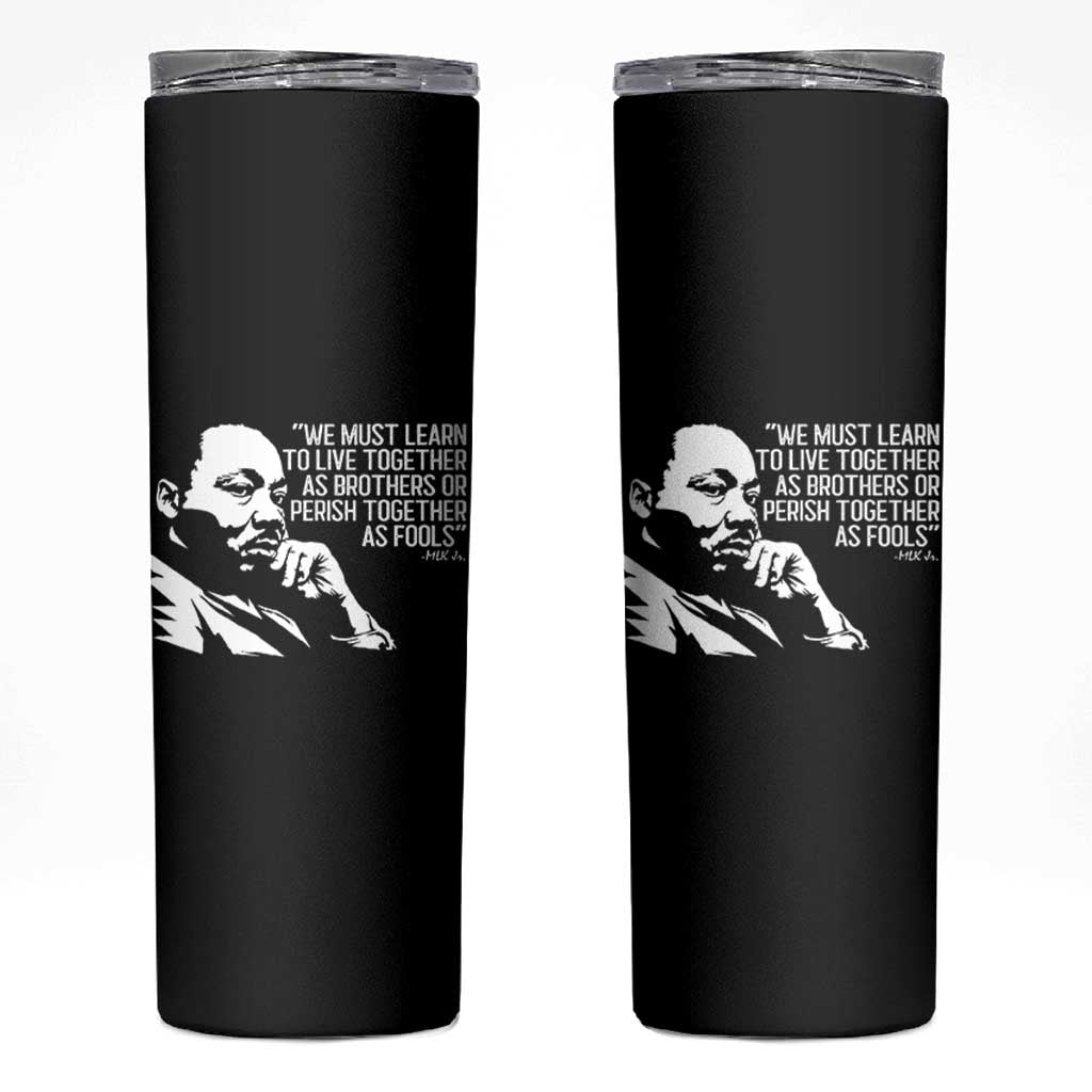 Martin Luther King Jr Skinny Tumbler We Must Learn to Live Together as Brothers MLK Quote - Wonder Print Shop