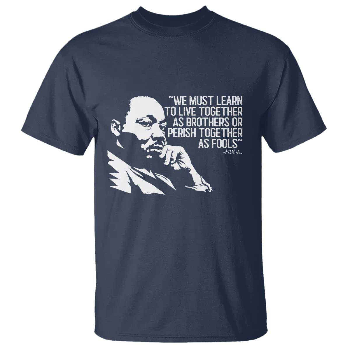 Martin Luther King Jr T Shirt We Must Learn to Live Together as Brothers MLK Quote - Wonder Print Shop
