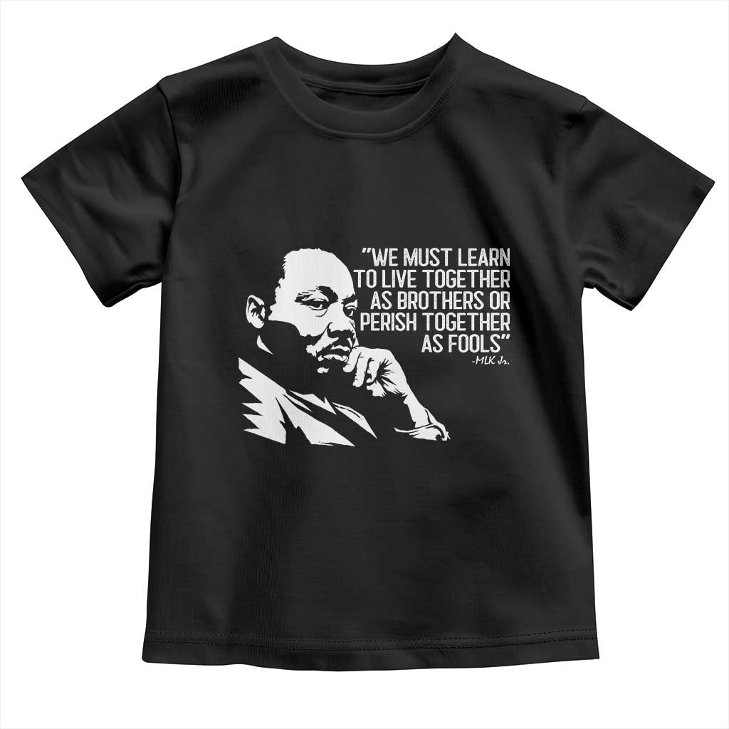 Martin Luther King Jr Toddler T Shirt We Must Learn to Live Together as Brothers MLK Quote - Wonder Print Shop