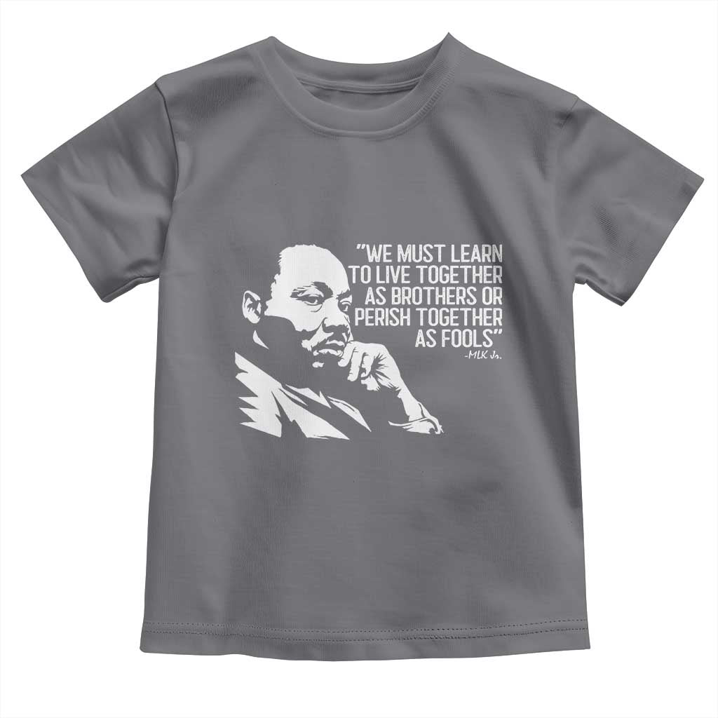 Martin Luther King Jr Toddler T Shirt We Must Learn to Live Together as Brothers MLK Quote - Wonder Print Shop