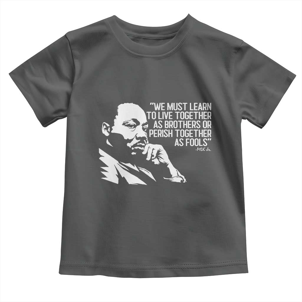 Martin Luther King Jr Toddler T Shirt We Must Learn to Live Together as Brothers MLK Quote - Wonder Print Shop