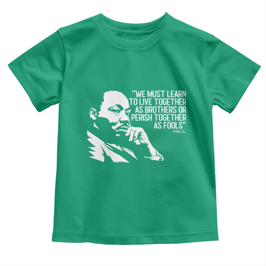 Martin Luther King Jr Toddler T Shirt We Must Learn to Live Together as Brothers MLK Quote - Wonder Print Shop