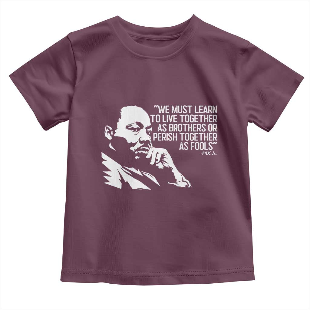 Martin Luther King Jr Toddler T Shirt We Must Learn to Live Together as Brothers MLK Quote - Wonder Print Shop