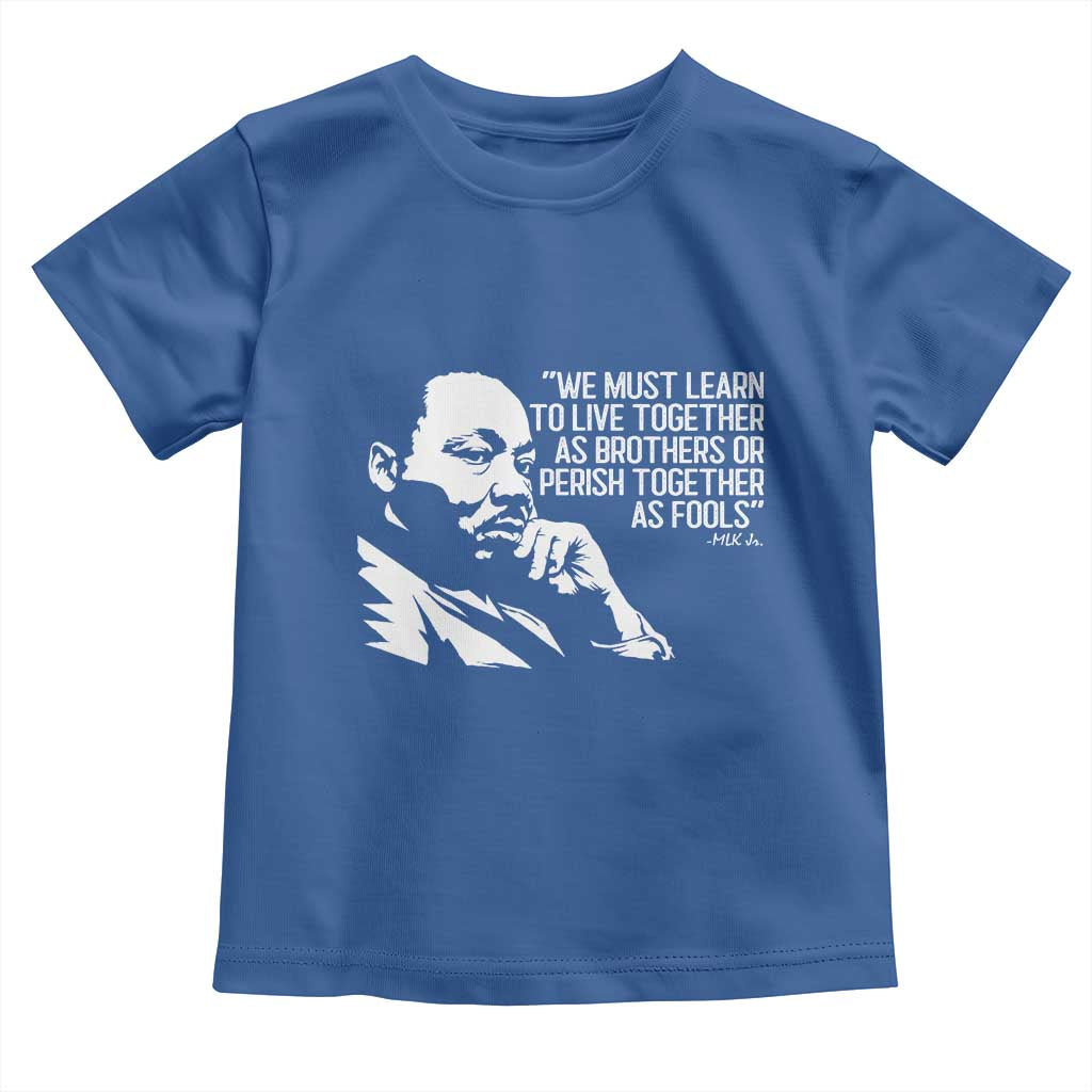 Martin Luther King Jr Toddler T Shirt We Must Learn to Live Together as Brothers MLK Quote - Wonder Print Shop