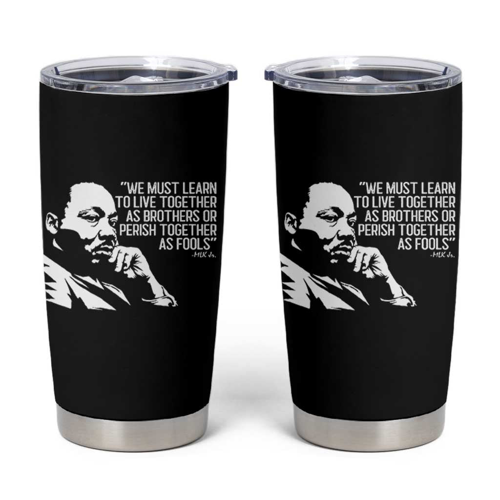 Martin Luther King Jr Tumbler Cup We Must Learn to Live Together as Brothers MLK Quote - Wonder Print Shop