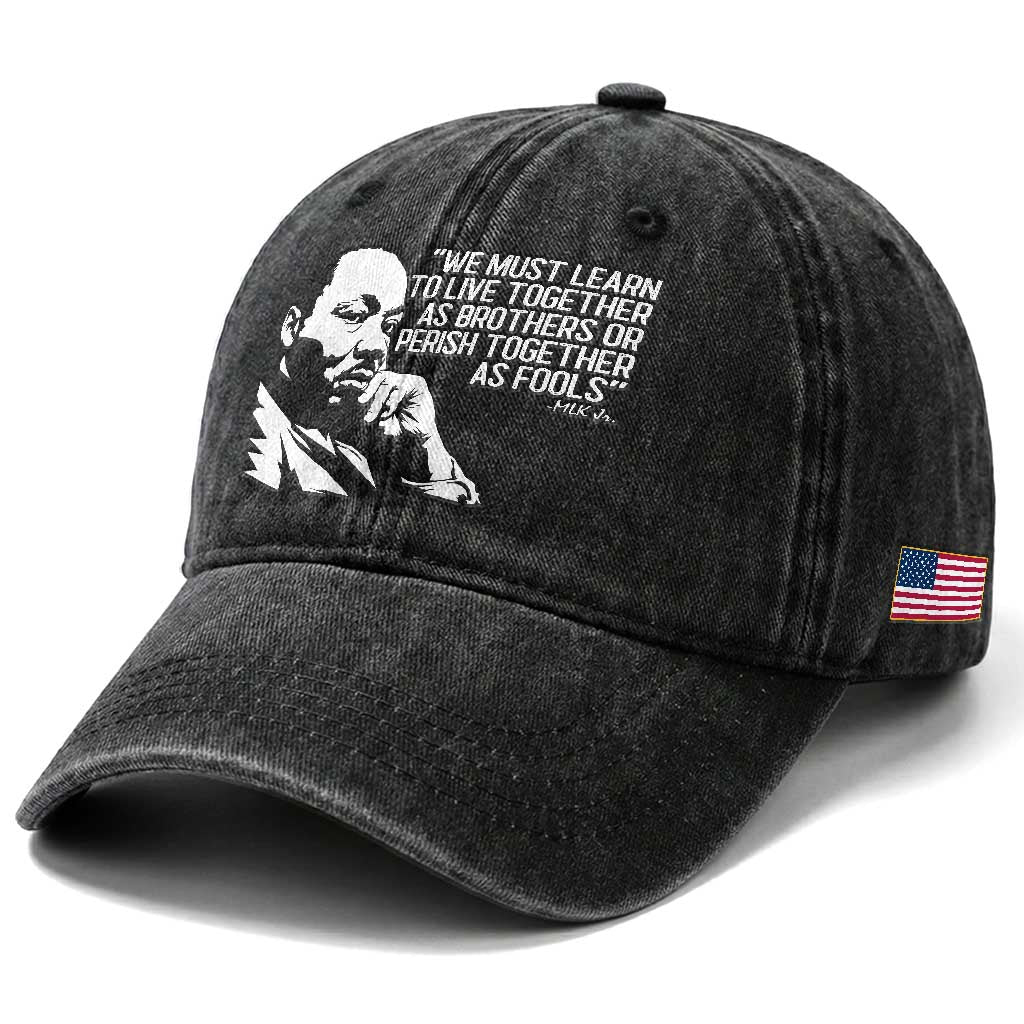 Martin Luther King Jr Washed Cotton Baseball Cap We Must Learn to Live Together as Brothers MLK Quote