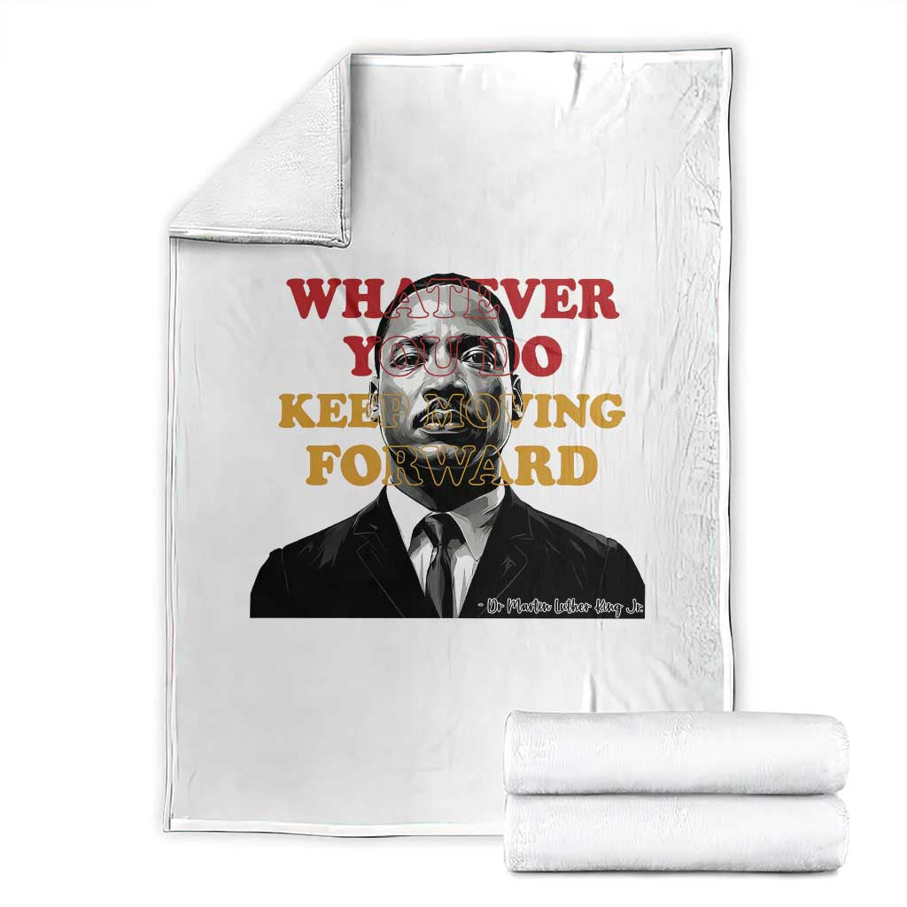 Martin Luther King Jr Throw Blanket Whatever You Do Keep Moving Forward - Wonder Print Shop