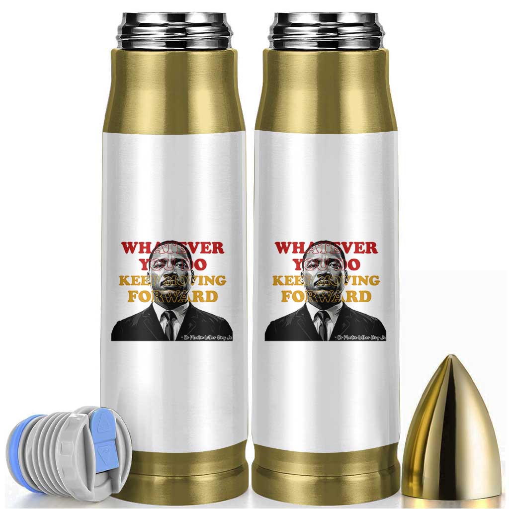 Martin Luther King Jr Bullet Tumbler Whatever You Do Keep Moving Forward - Wonder Print Shop