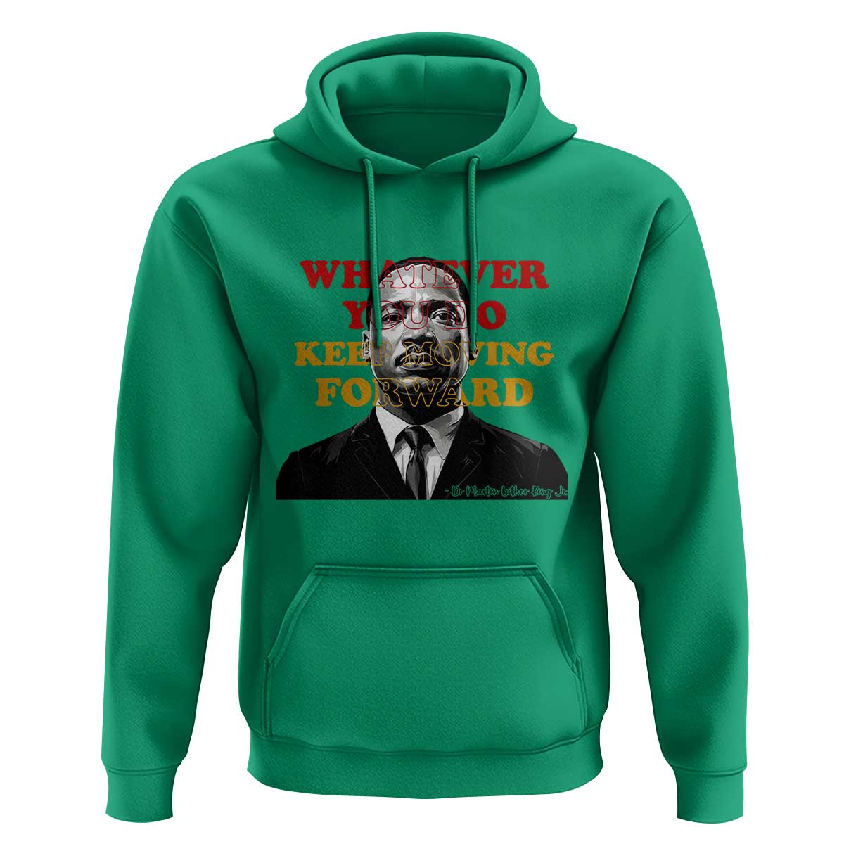 Martin Luther King Jr Hoodie Whatever You Do Keep Moving Forward - Wonder Print Shop