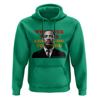 Martin Luther King Jr Hoodie Whatever You Do Keep Moving Forward - Wonder Print Shop
