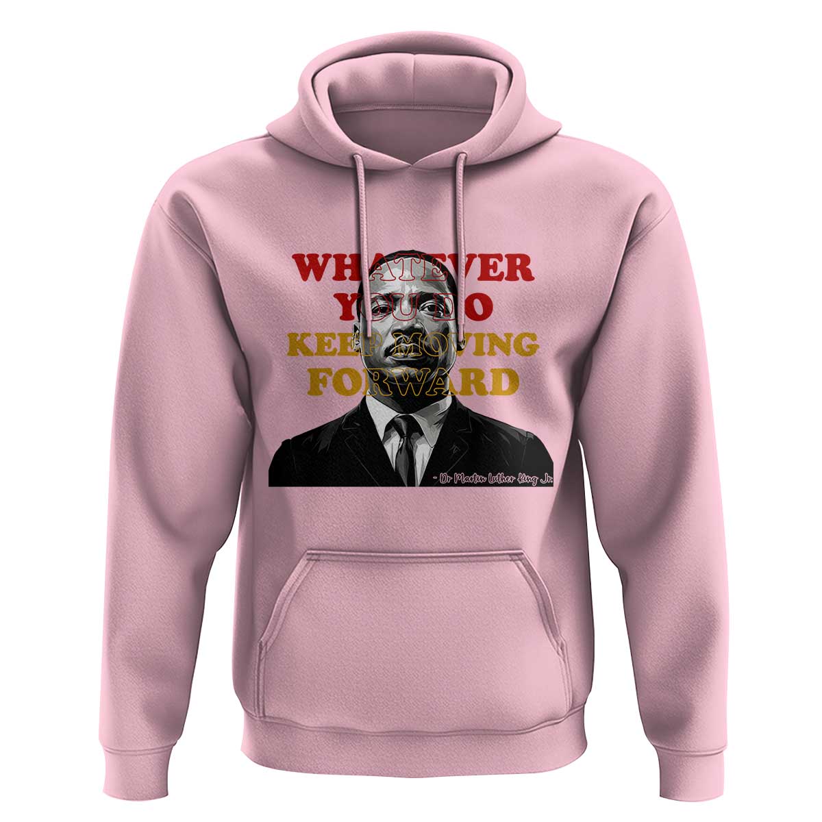 Martin Luther King Jr Hoodie Whatever You Do Keep Moving Forward - Wonder Print Shop