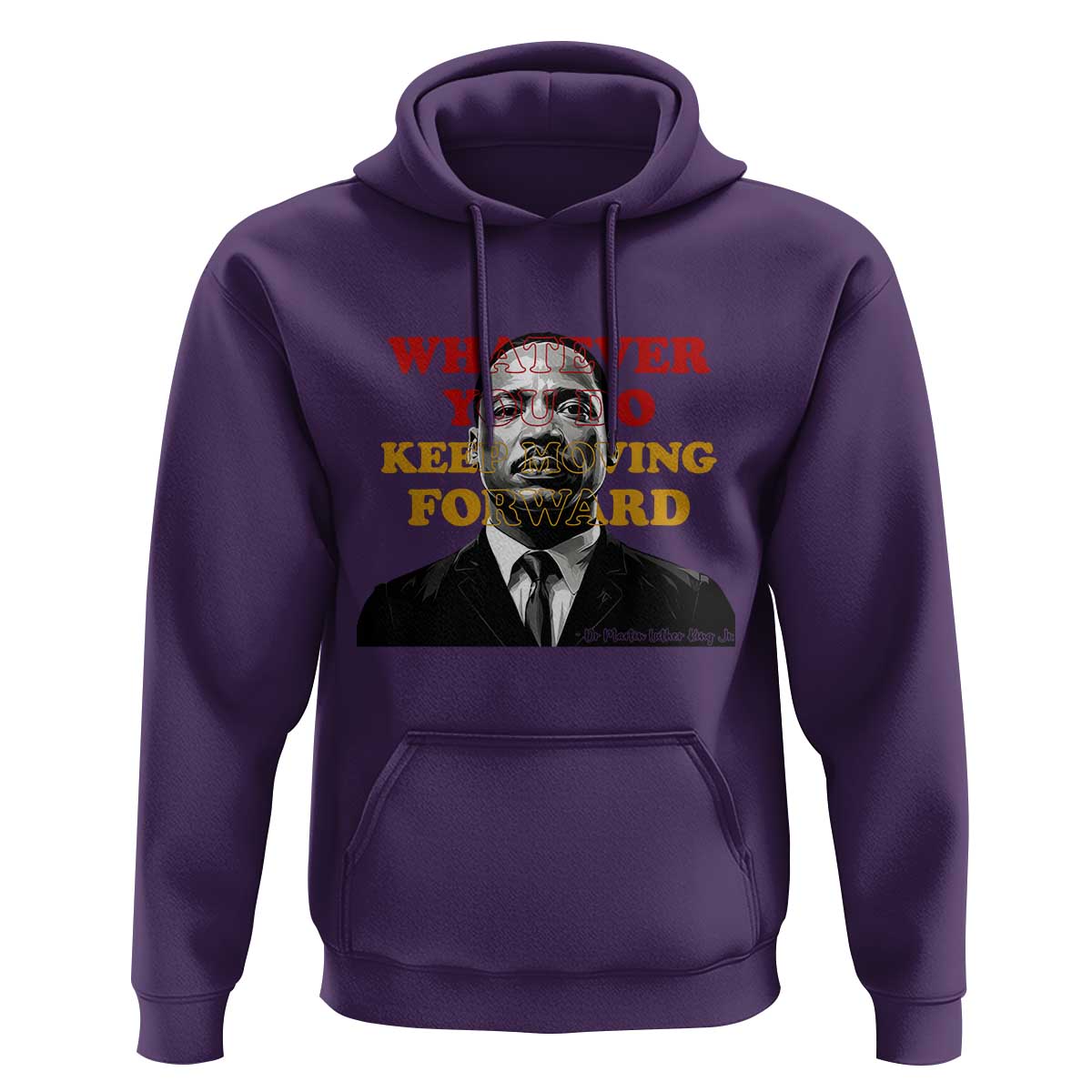 Martin Luther King Jr Hoodie Whatever You Do Keep Moving Forward - Wonder Print Shop
