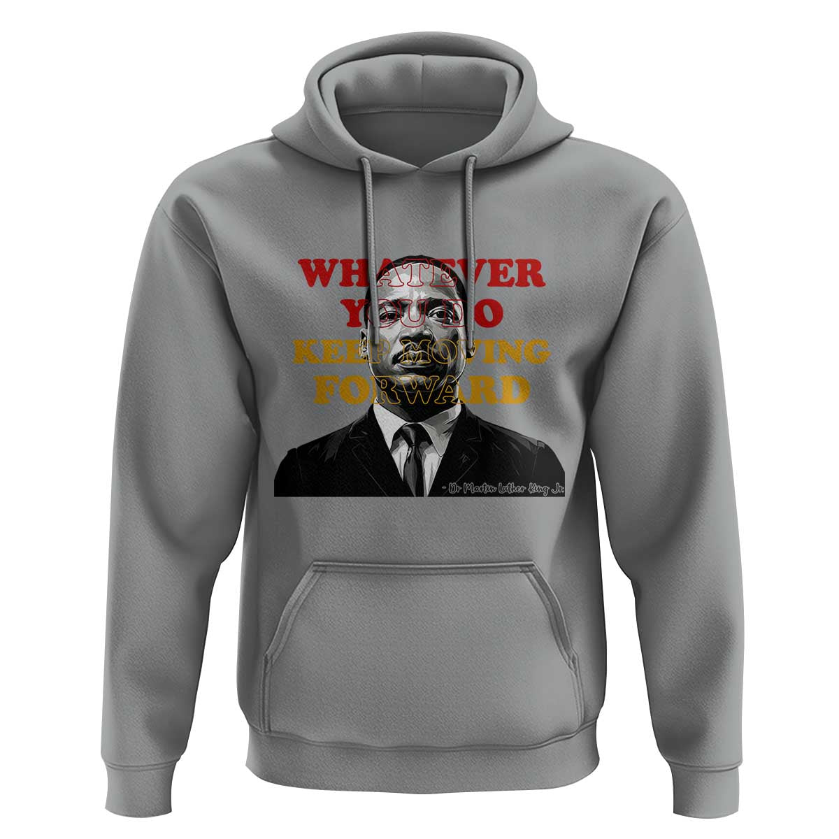 Martin Luther King Jr Hoodie Whatever You Do Keep Moving Forward - Wonder Print Shop