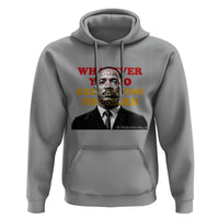 Martin Luther King Jr Hoodie Whatever You Do Keep Moving Forward - Wonder Print Shop