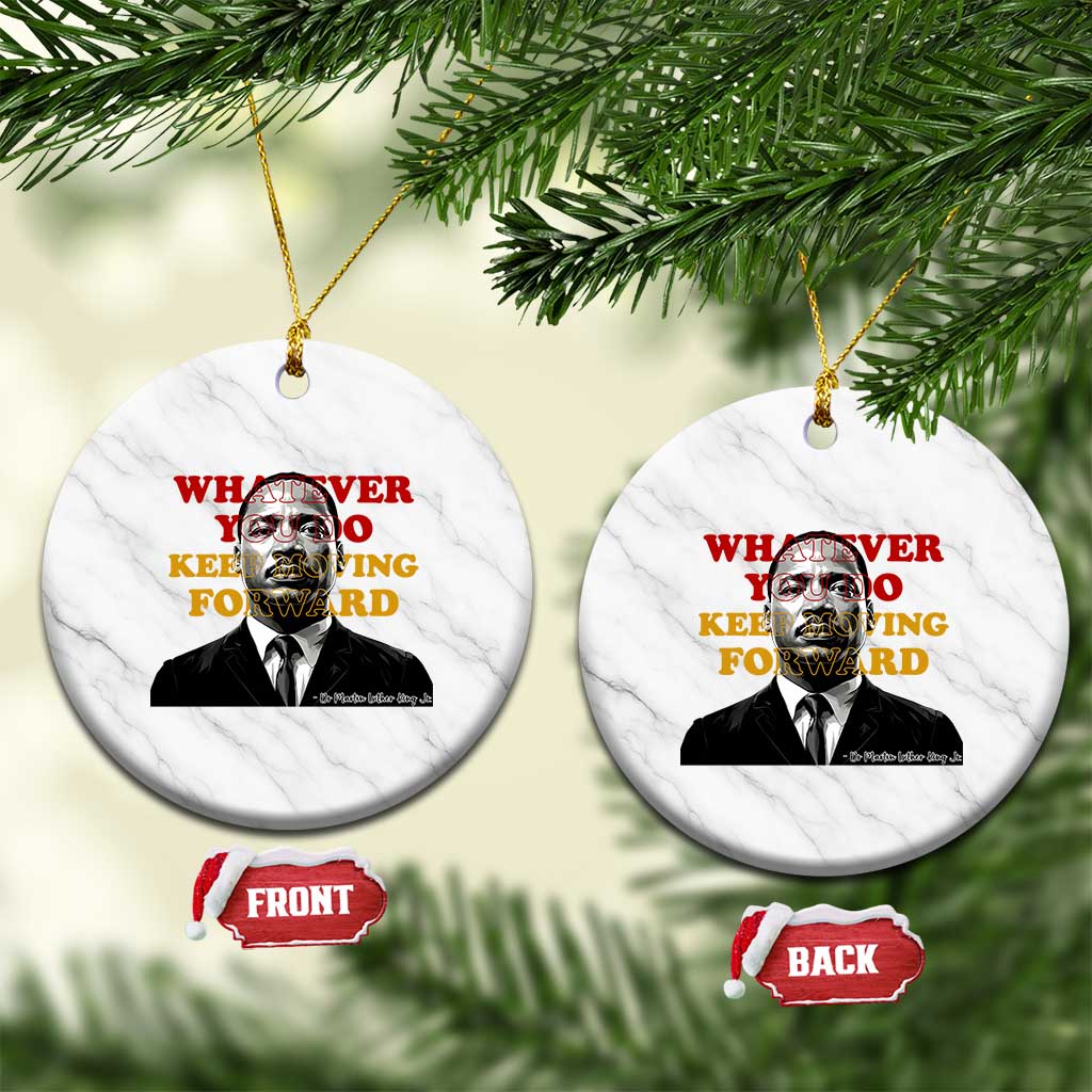 Martin Luther King Jr Ceramic Ornament Whatever You Do Keep Moving Forward - Wonder Print Shop