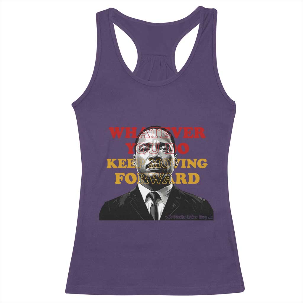 Martin Luther King Jr Racerback Tank Top Whatever You Do Keep Moving Forward - Wonder Print Shop