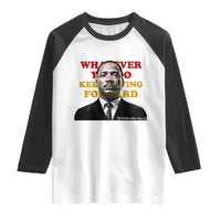 Martin Luther King Jr Raglan Shirt Whatever You Do Keep Moving Forward - Wonder Print Shop