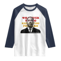 Martin Luther King Jr Raglan Shirt Whatever You Do Keep Moving Forward - Wonder Print Shop