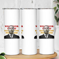 Martin Luther King Jr Skinny Tumbler Whatever You Do Keep Moving Forward - Wonder Print Shop