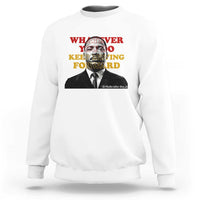 Martin Luther King Jr Sweatshirt Whatever You Do Keep Moving Forward - Wonder Print Shop