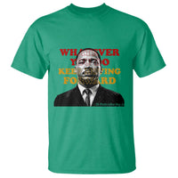 Martin Luther King Jr T Shirt Whatever You Do Keep Moving Forward - Wonder Print Shop