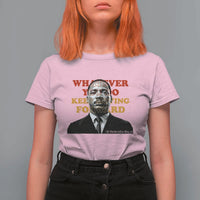 Martin Luther King Jr T Shirt For Women Whatever You Do Keep Moving Forward - Wonder Print Shop