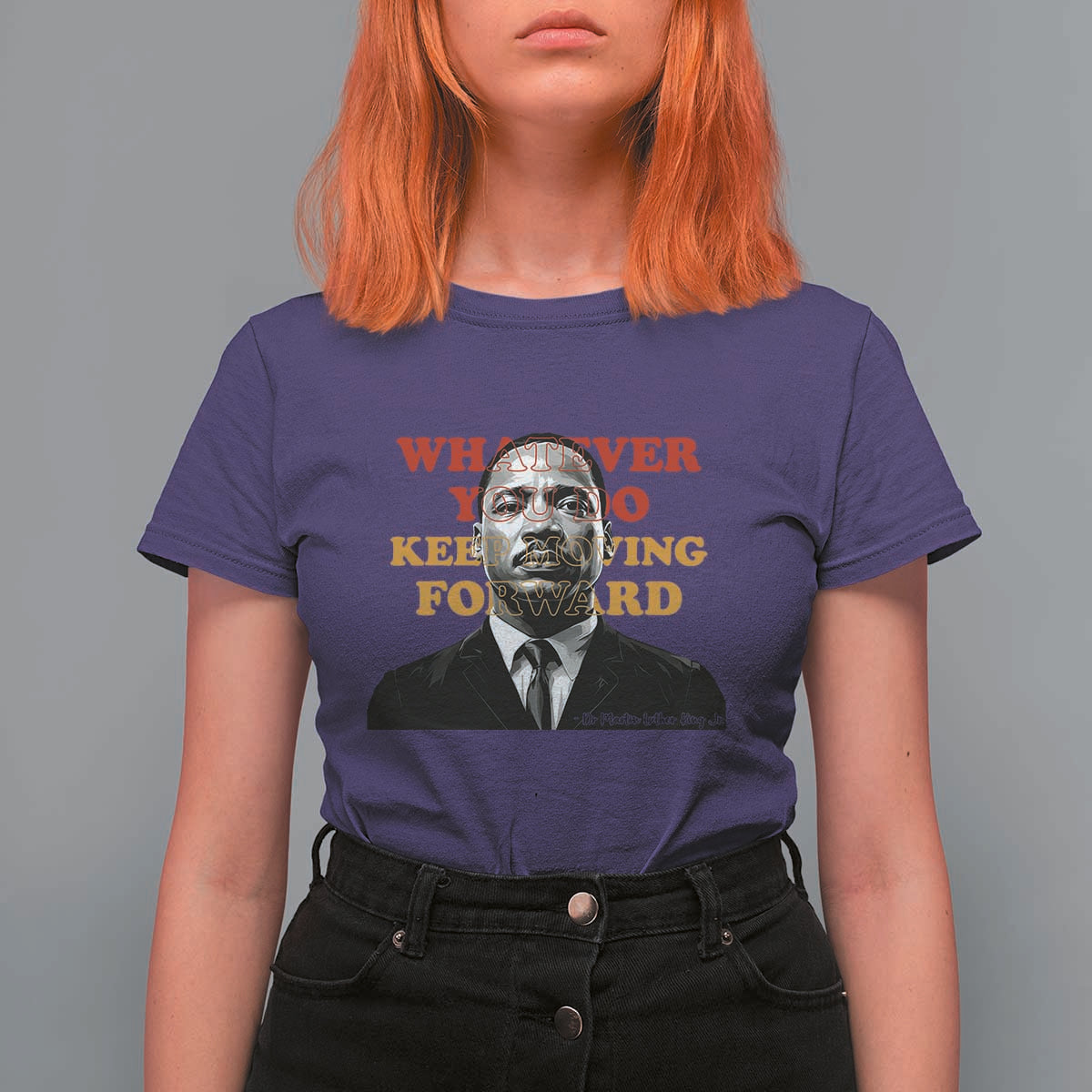 Martin Luther King Jr T Shirt For Women Whatever You Do Keep Moving Forward - Wonder Print Shop