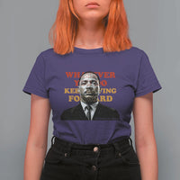 Martin Luther King Jr T Shirt For Women Whatever You Do Keep Moving Forward - Wonder Print Shop