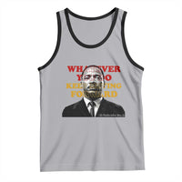Martin Luther King Jr Tank Top Whatever You Do Keep Moving Forward - Wonder Print Shop