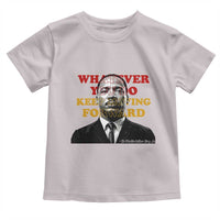 Martin Luther King Jr Toddler T Shirt Whatever You Do Keep Moving Forward - Wonder Print Shop