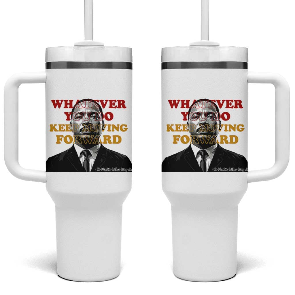 Martin Luther King Jr Tumbler With Handle Whatever You Do Keep Moving Forward - Wonder Print Shop